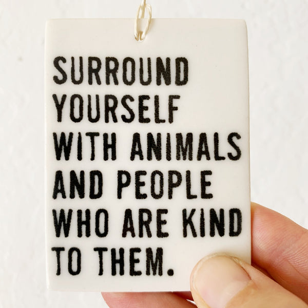 Porcelain Wall Tag - Surround Yourself with Animals