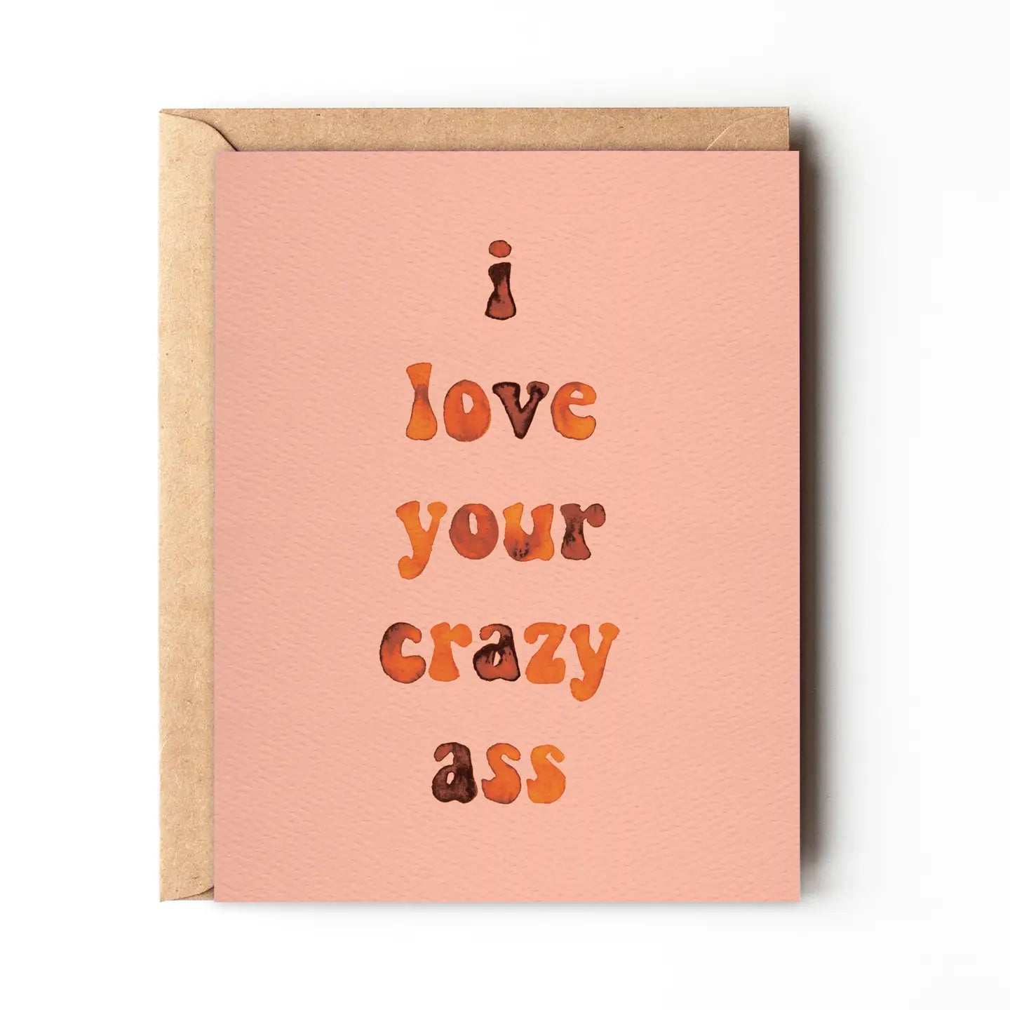 I Love Your Crazy Ass Card