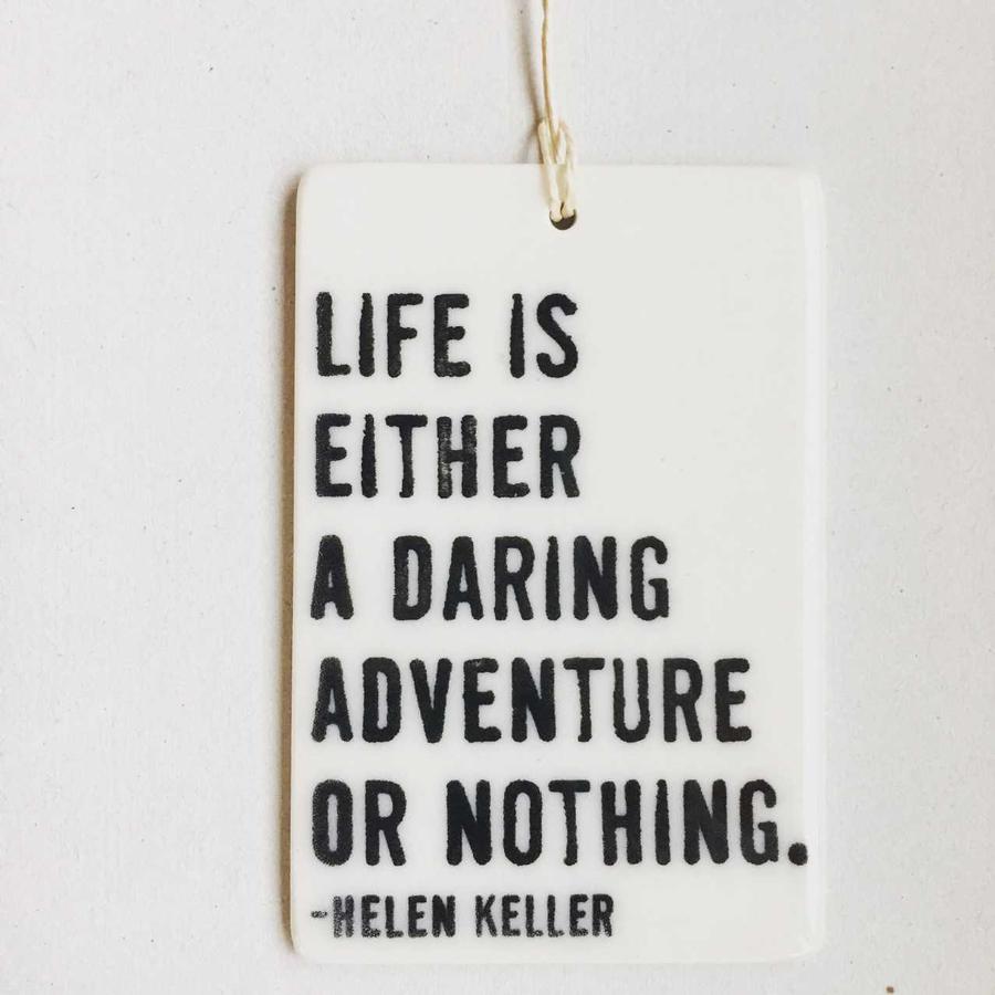 Porcelain Wall Tag - Life is Either A Daring Adventure